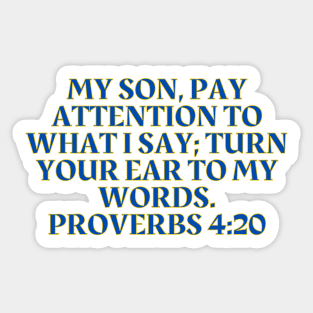 Bible Verse Proverbs 4:20 Sticker